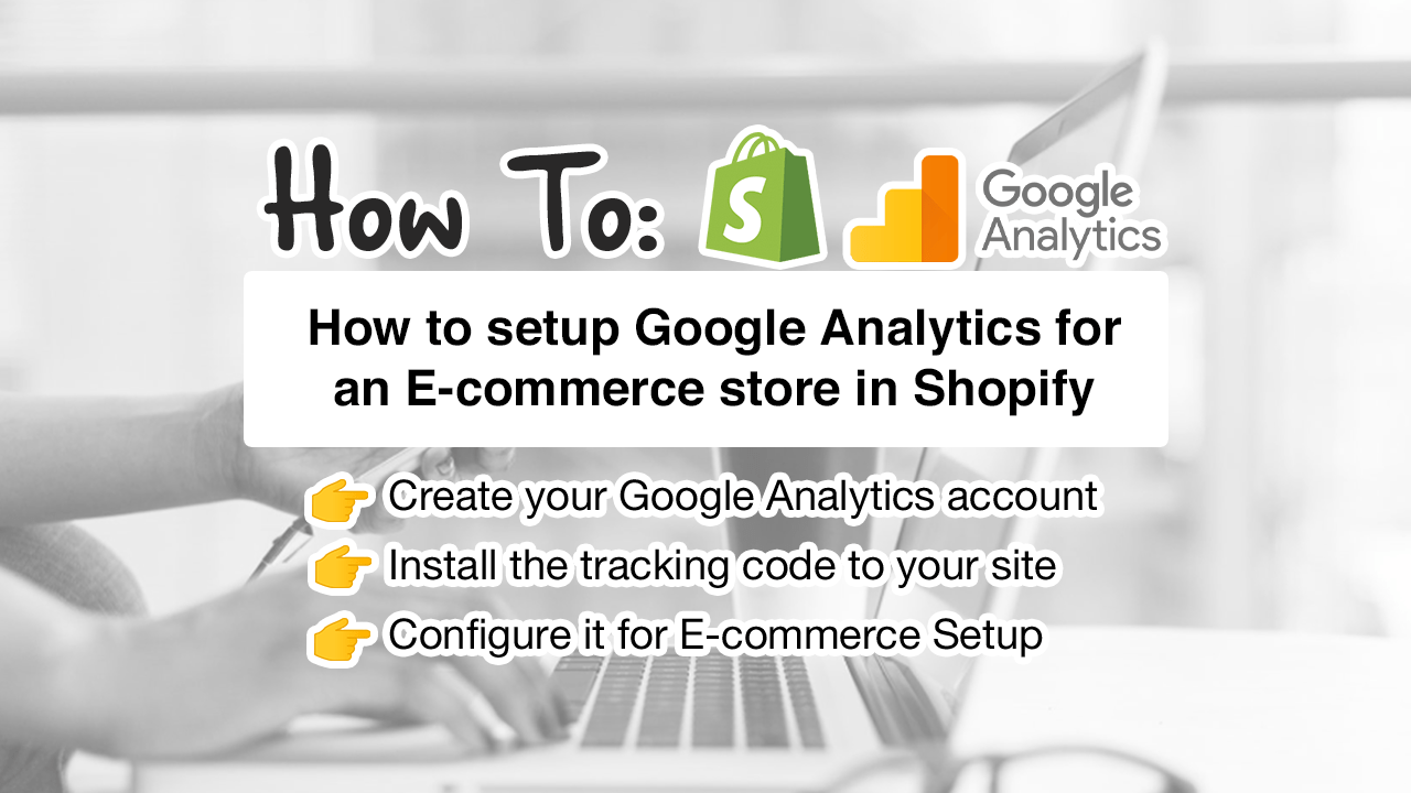 How to set up Google Analytics to an E-commerce store in Shopify