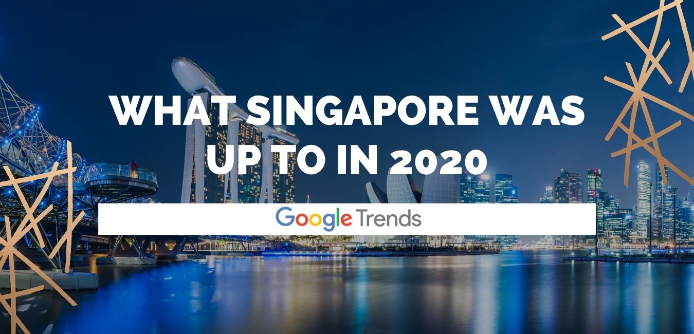 What Singapore was up to in 2020 Top Google Searches in Singapore