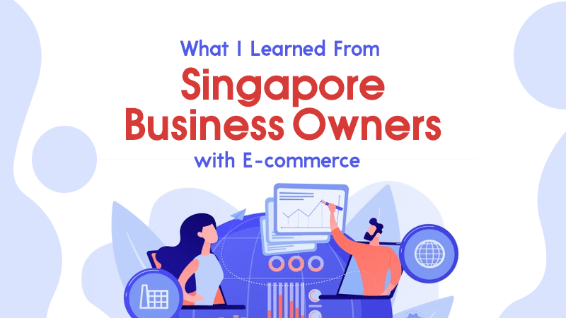Singapore Business Owners with E-commerce – What I Learned