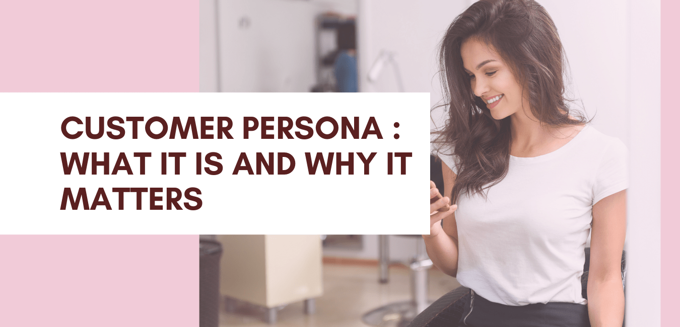 Customer Persona : What it is and Why it Matters