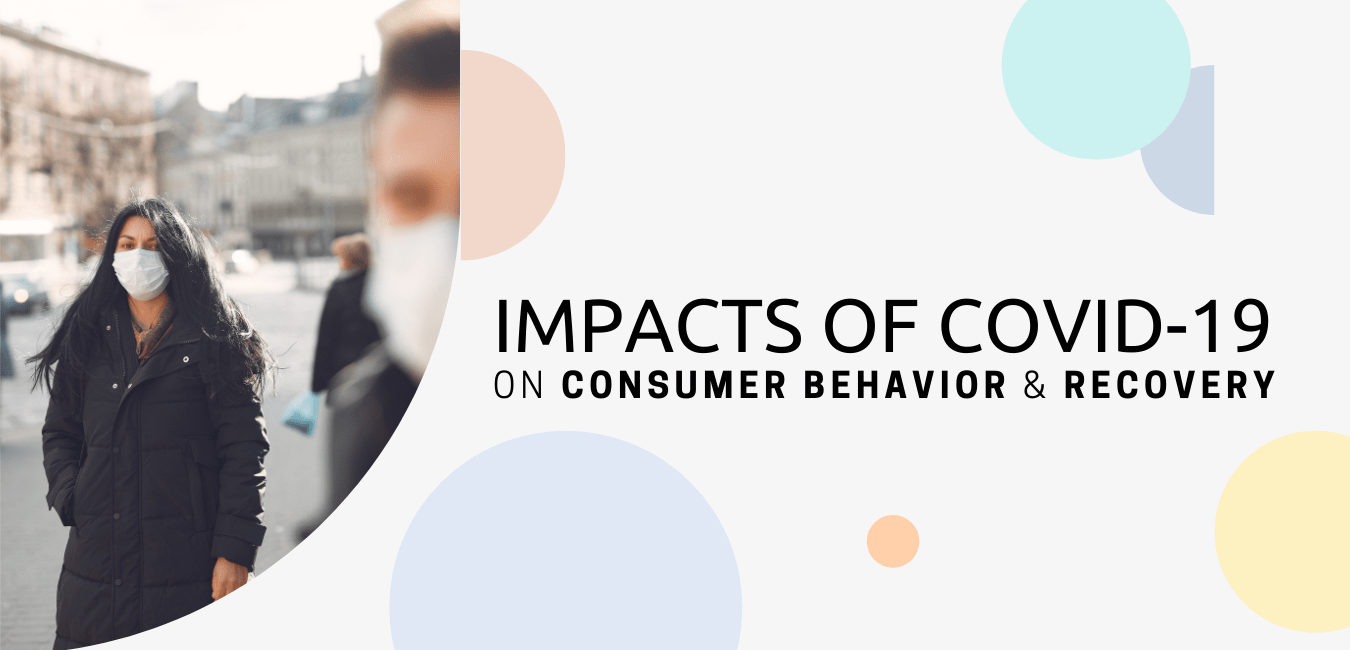 Impacts of COVID-19 on Consumer Behaviour & Recovery