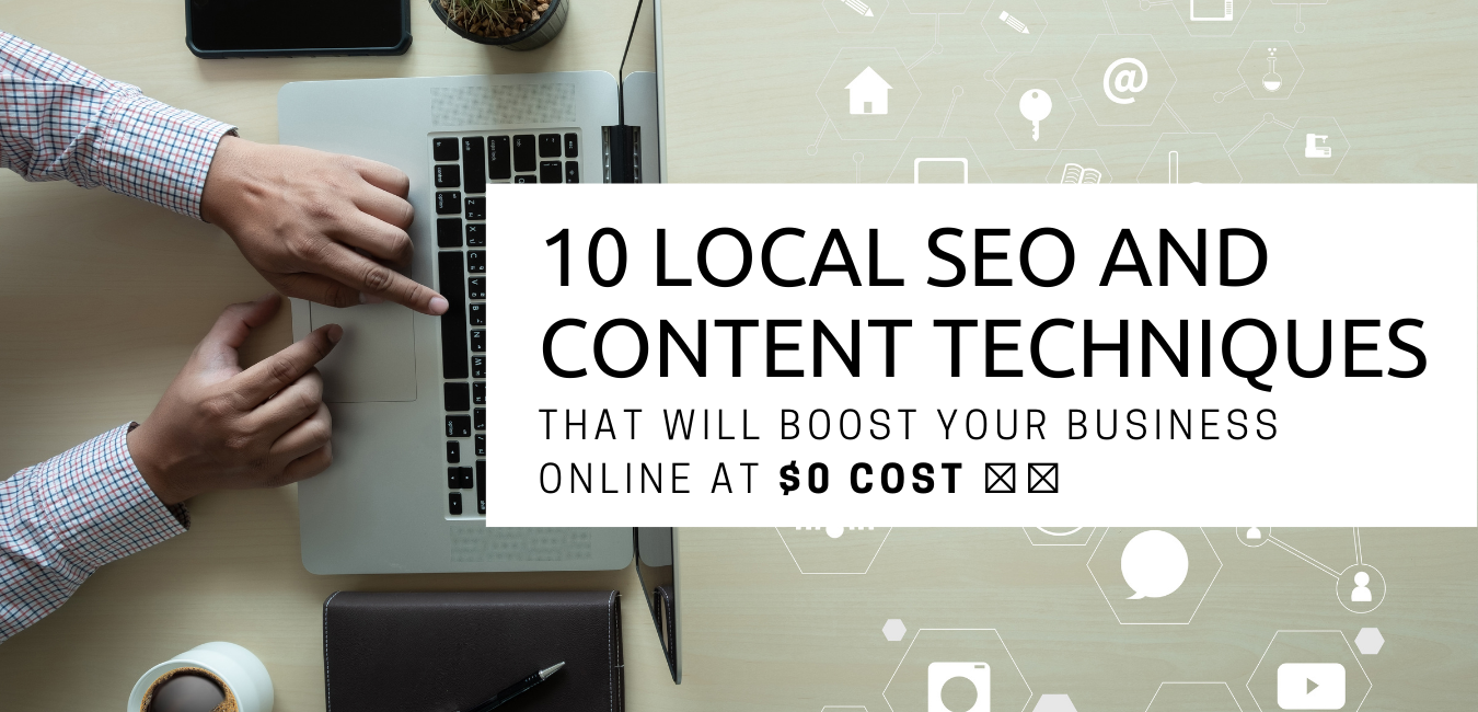 10 Local SEO and Content Techniques that will boost your business online at $0 cost 📣🚀