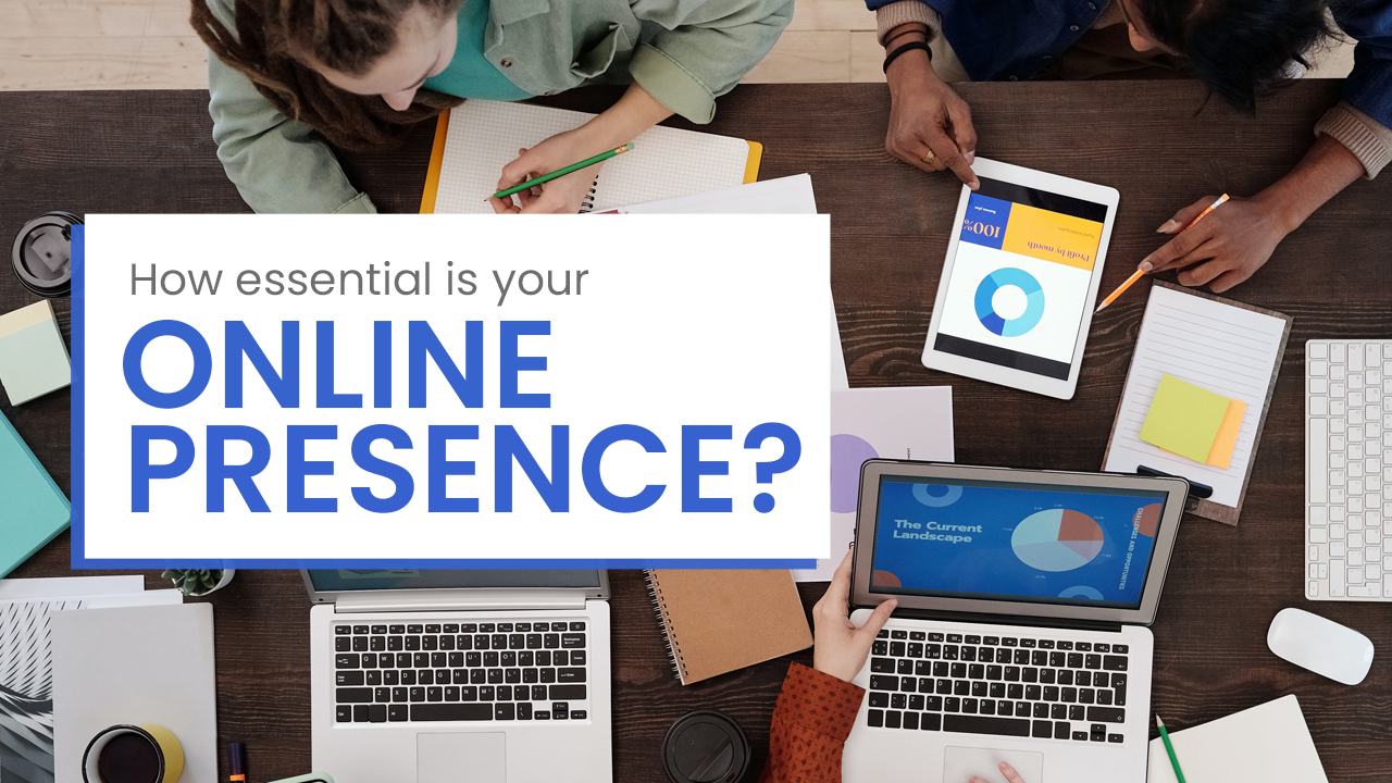 How essential is your online presence?