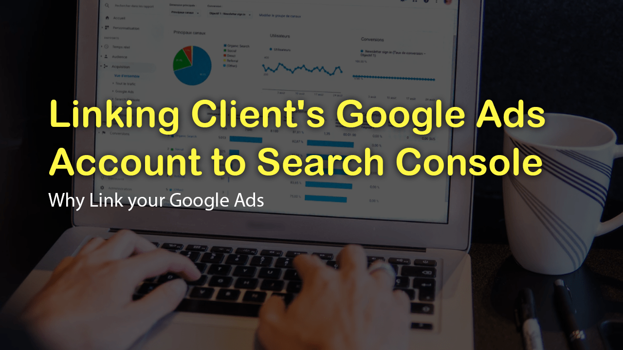 Linking Client’s Google Ads Account to Search Console