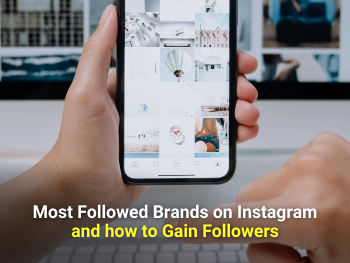 Most Followed Brands on Instagram and How to Gain Followers
