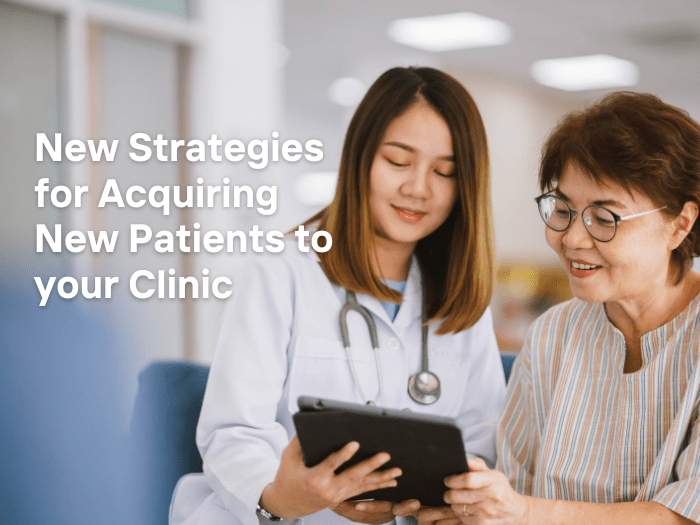 New Strategies in 2023 on Acquiring New Patients for your Clinic