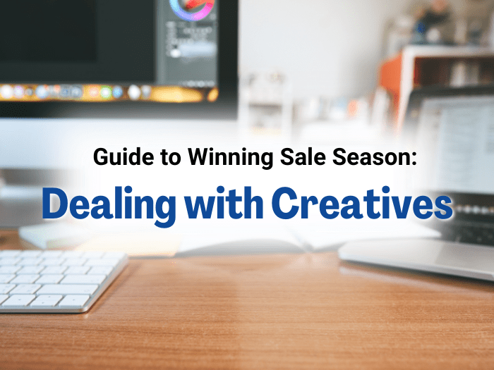 Guide to Winning Sale Season: Dealing with Creatives
