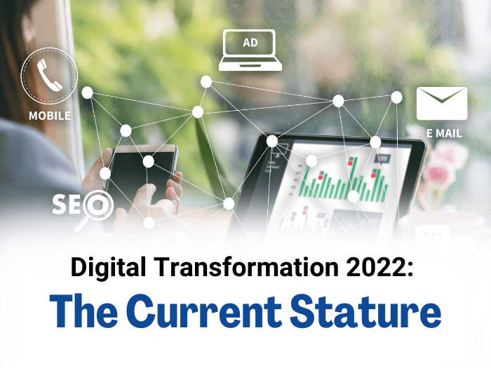 Digital Transformation 2022: The Current Stature