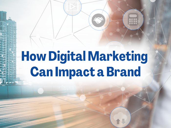How Digital Marketing Can Impact a Brand