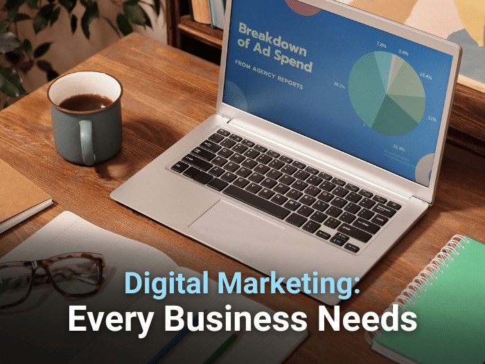 Digital Marketing: Every Business Needs