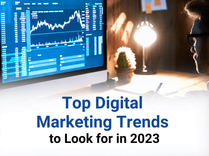 Top Digital Marketing Trends to Look for in 2023