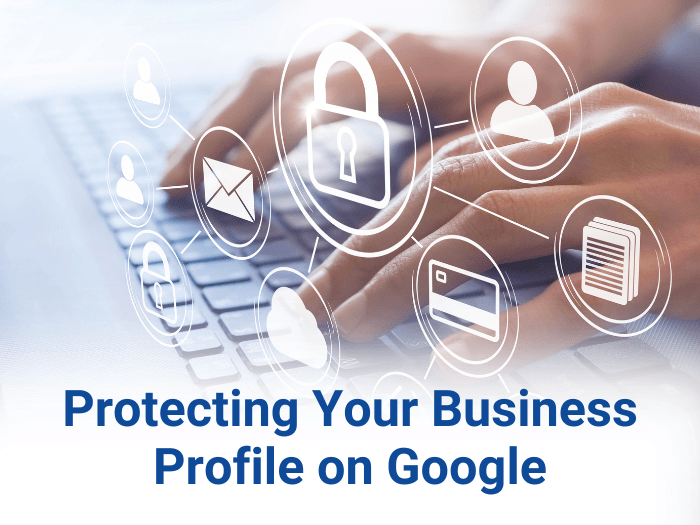 Protecting Your Business Profile on Google