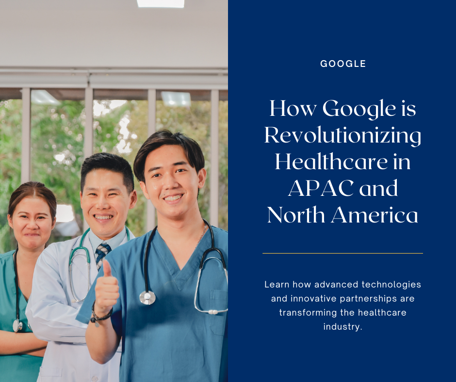 How Google is Transforming Healthcare Across APAC and North America