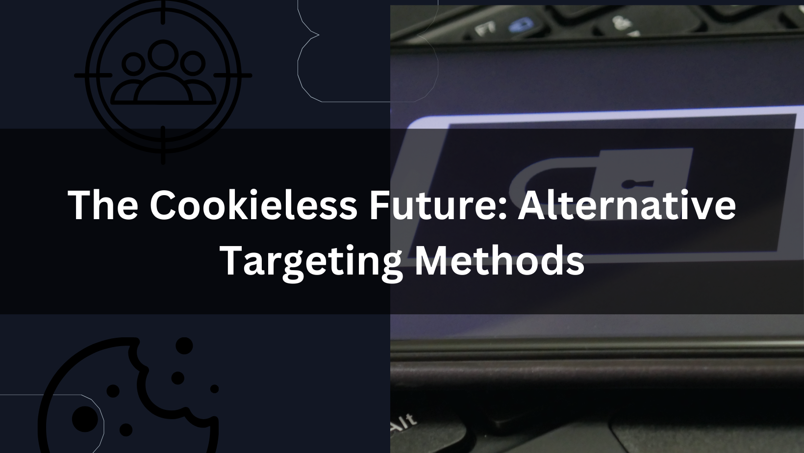 Should You Be Alarmed of  Cookieless Future?